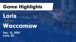 Loris  vs Waccamaw  Game Highlights - Jan. 13, 2023