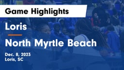 Loris  vs North Myrtle Beach  Game Highlights - Dec. 8, 2023