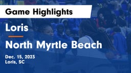 Loris  vs North Myrtle Beach  Game Highlights - Dec. 15, 2023