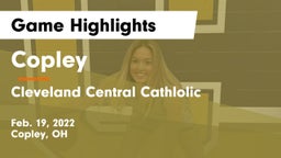 Copley  vs Cleveland Central Cathlolic Game Highlights - Feb. 19, 2022