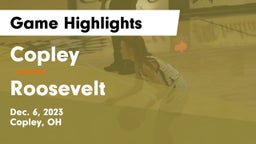 Copley  vs Roosevelt  Game Highlights - Dec. 6, 2023