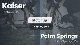 Matchup: Kaiser  vs. Palm Springs  2016