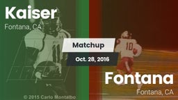 Matchup: Kaiser  vs. Fontana  2016