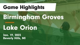Birmingham Groves  vs Lake Orion  Game Highlights - Jan. 19, 2023