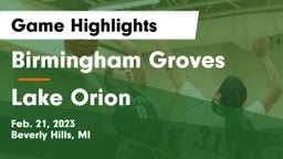 Birmingham Groves  vs Lake Orion  Game Highlights - Feb. 21, 2023
