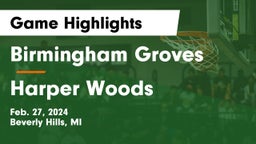 Birmingham Groves  vs Harper Woods  Game Highlights - Feb. 27, 2024