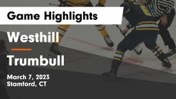 Westhill  vs Trumbull  Game Highlights - March 7, 2023