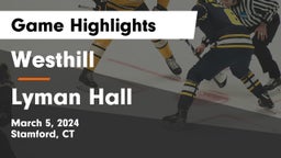 Westhill  vs Lyman Hall  Game Highlights - March 5, 2024