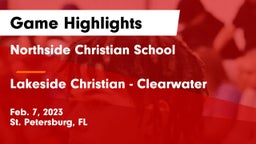 Northside Christian School vs Lakeside Christian - Clearwater Game Highlights - Feb. 7, 2023