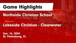 Northside Christian School vs Lakeside Christian - Clearwater Game Highlights - Jan. 16, 2024