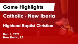 Catholic  - New Iberia vs Highland Baptist Christian  Game Highlights - Dec. 6, 2021