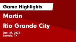 Martin  vs Rio Grande City  Game Highlights - Jan. 27, 2023