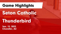 Seton Catholic  vs Thunderbird  Game Highlights - Jan. 13, 2023