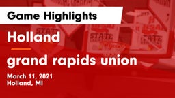 Holland  vs grand rapids union Game Highlights - March 11, 2021