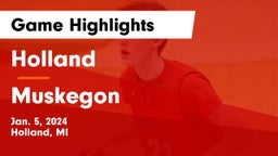 Holland  vs Muskegon  Game Highlights - Jan. 5, 2024