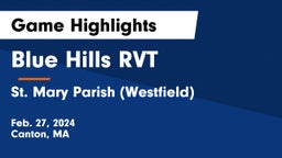 Blue Hills RVT  vs St. Mary Parish (Westfield) Game Highlights - Feb. 27, 2024