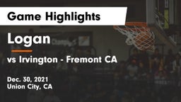 Logan  vs vs Irvington  - Fremont CA Game Highlights - Dec. 30, 2021