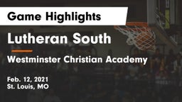Lutheran South   vs Westminster Christian Academy Game Highlights - Feb. 12, 2021