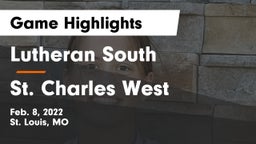 Lutheran South   vs St. Charles West  Game Highlights - Feb. 8, 2022