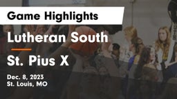 Lutheran South   vs St. Pius X  Game Highlights - Dec. 8, 2023