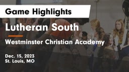 Lutheran South   vs Westminster Christian Academy Game Highlights - Dec. 15, 2023
