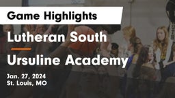 Lutheran South   vs Ursuline Academy Game Highlights - Jan. 27, 2024