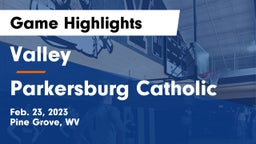 Valley  vs Parkersburg Catholic Game Highlights - Feb. 23, 2023
