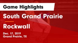 South Grand Prairie  vs Rockwall  Game Highlights - Dec. 17, 2019