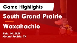South Grand Prairie  vs Waxahachie  Game Highlights - Feb. 14, 2020