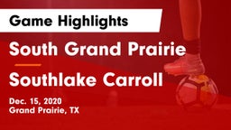 South Grand Prairie  vs Southlake Carroll  Game Highlights - Dec. 15, 2020