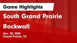 South Grand Prairie  vs Rockwall  Game Highlights - Dec. 28, 2020