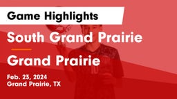 South Grand Prairie  vs Grand Prairie  Game Highlights - Feb. 23, 2024