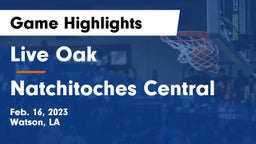 Live Oak  vs Natchitoches Central Game Highlights - Feb. 16, 2023