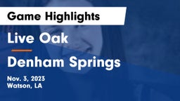 Live Oak  vs Denham Springs  Game Highlights - Nov. 3, 2023
