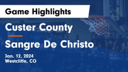 Custer County  vs Sangre De Christo Game Highlights - Jan. 12, 2024