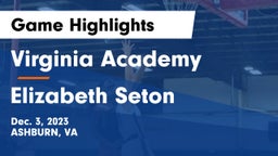 Virginia Academy vs Elizabeth Seton Game Highlights - Dec. 3, 2023