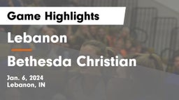 Lebanon  vs Bethesda Christian  Game Highlights - Jan. 6, 2024