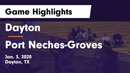 Dayton  vs Port Neches-Groves  Game Highlights - Jan. 3, 2020