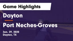 Dayton  vs Port Neches-Groves  Game Highlights - Jan. 29, 2020