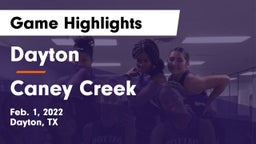 Dayton  vs Caney Creek  Game Highlights - Feb. 1, 2022