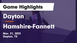 Dayton  vs Hamshire-Fannett  Game Highlights - Nov. 21, 2023