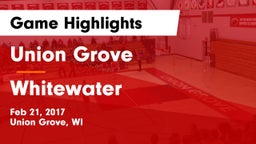Union Grove  vs Whitewater  Game Highlights - Feb 21, 2017