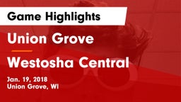 Union Grove  vs Westosha Central  Game Highlights - Jan. 19, 2018