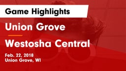 Union Grove  vs Westosha Central  Game Highlights - Feb. 22, 2018