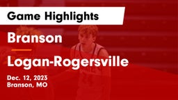 Branson  vs Logan-Rogersville  Game Highlights - Dec. 12, 2023