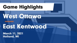 West Ottawa  vs East Kentwood  Game Highlights - March 11, 2021