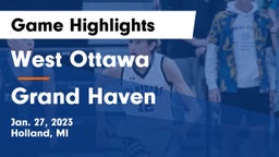 West Ottawa  vs Grand Haven  Game Highlights - Jan. 27, 2023