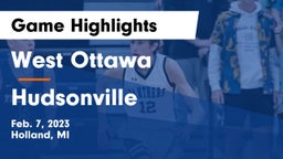 West Ottawa  vs Hudsonville  Game Highlights - Feb. 7, 2023