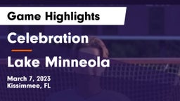 Celebration  vs Lake Minneola  Game Highlights - March 7, 2023