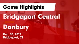 Bridgeport Central  vs Danbury  Game Highlights - Dec. 30, 2022